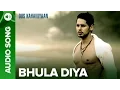 Lagu Bhula Diya (Full Audio Song) | Dus Kahaniyaan | Diya Mirza \u0026 Manoj Bajpayee