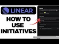 How to Set Up and Use Initiatives in Linear Project Management Tutorial for Beginners
