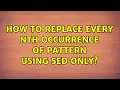 Ubuntu How to replace every nth occurrence of pattern using sed ONLY 2 Solutions