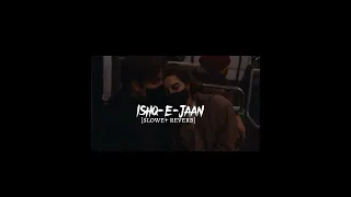 ishq e jaan slowed u0026 reverb song