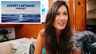 Transitioning from my corporate job to sailing the World full-time / Podcasting with COVERT CASTAWAY