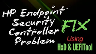 HP Endpoint Security Controller Problem FIX using HxD UEFITool