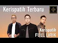 Lagu Kerispatih Terbaru 2022 FULL ALBUM (FULL LIRIK)