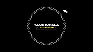 Tame Impala Let It Happen Looped But It Sounds Better Than Last Time 
