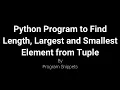 Python Program to find length smallest and Largest element from Tuple