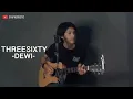 Download Lagu Dewi - Threesixty (Cover by Efap)
