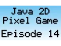 Java 2D Pixel Game Tutorial - Episode 14