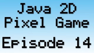 Java 2D Pixel Game Tutorial - Episode 14