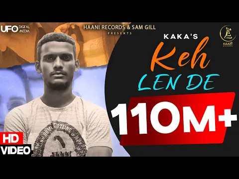 Download MP3 Keh Len De (Official Video) Kaka | Kaka New Song | Latest Punjabi Songs 2021 | Haani Records