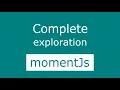 moment js complete exploration in 20 mins