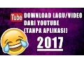 Cara download lagu atau video dari Youtube tanpa aplikasi (2017)