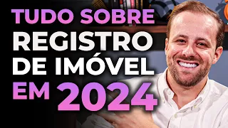 Tudo sobre registro de imóvel 2024