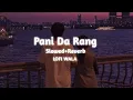 Download Lagu Pani Da Rang | [ Slowed+Reverb ] | Ayushmaan Khurrana | LOFI WALA