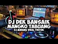 Download Lagu DJ MINANG VIRAL DEK BANSAIK MANGKO TABUANG SLOW BASS FULL SONG by :@mamanfvndy