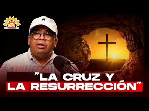 “La Cruz y la Resurrección, fundamentos del Cristianismo ”