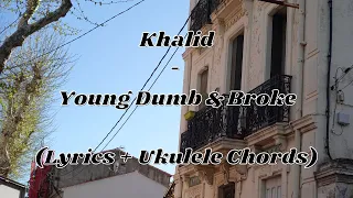 Khalid - Young Dumb Broke Ukulele Chords
