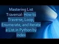 Mastering List Traversal How to Traverse Loop Enumerate and Iterate a List in Python by Index
