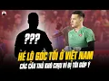 Download Lagu NGUYỄN PHILIP HÉ LỘ GÓC TỐI Ở VIỆT NAM: NHIỀU NGƯỜI VIỆT VÀ CÁC CẦU THỦ KHÓ CHỊU VÌ BỊ TÔI GÓP Ý