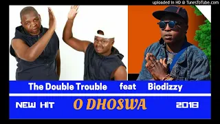 the double trouble o dhoswa ft biodizzy