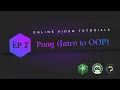 Online Tutorials - EP2 Pong Intro to OOP