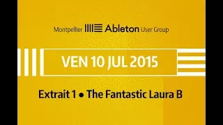 Montpellier Ableton User Group - 10 Juillet 2015