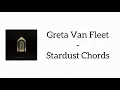 Greta Van Fleet - Stardust Chords (Lyrics)