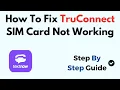 How To Fix TruConnect SIM Card Not Working