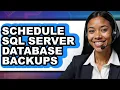 How to Schedule Sql Server Database Backups only Way