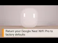 How to factory reset a Google Nest WiFi Pro
