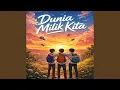 Lagu Dunia Milik Kita
