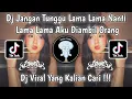 Lagu DJ DON'T LET ME WAIT || DON'T WAIT FOR LONG, SOMEONE WILL TAKE ME