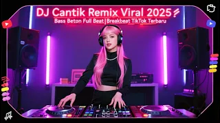 dj cantik remix 2025 breakbeat bass beton viral full bass goyang tiktok