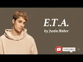 Download Lagu E.T.A. by Justin Bieber (Lyrics)