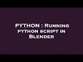 PYTHON Running python script in Blender