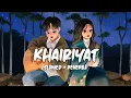 Download Lagu KHAIRIYAT [Slowed+Reverb] Song Lyrics | Arijit Singh | Chhichhore