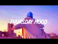Lagu Thursday Mood 👏 Chill Vibes - English Chill Songs - Best Pop R\u0026b Mix 🎵