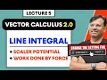 Application of Line Integral Scalar Potential Work Done By Force Vector Calculus 2 O by GP Sir