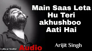 Download Main Saas Leta hu teri Khushboo aati hai.Dil ke pass Audio Song /Arijit Singh MP3