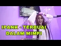 Download Lagu IPANK - TERBUAI DALAM MIMPI DJ TESSA MORENA REMIX