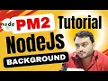 Process Manager - pm2 nodejs production tutorial in hindi