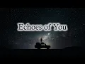 Download Lagu Arlonzy Music - Echoes of You | Lirik Lagu Musik Original