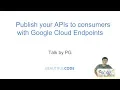 Expose your APIs to consumers via Google Cloud Endpoints by Pradeep