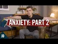 Everything You Know About Anxiety is Wrong Part 2