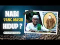 Lagu KH ACHMAD CHALWANI NAWAWI - 4 NABI YANG MASIH HIDUP SAMPAI SAAT INI
