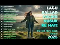 Lagu Lagu Bikin Nangis 😭 | Lagu Sedih Patah Hati 💔 Ballad Slow Rock Terbaru 2025 –Luka Tak Pulih