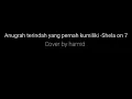 Download Lagu Anugrah terindah - Shela on 7 Cover by hamid