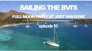 Sailing the BVIs: Jost Van Dyke Full Moon Party! (Sailing Ruby Rose) Ep 10