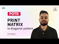 POTD - 2024 Print matrix in diagonal pattern Problem of the Day GeeksforGeeks