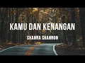 Download Lagu Kamu Dan Kenangan - Shanna Shannon [cover] (Lyrics)