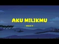Download Lagu Dewa 19 - Aku Milikmu - Lirik Xpress